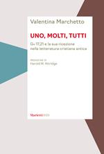 Uno, molti, tutti. Gv 17,21 e la sua ricezione nella letteratura cristiana antica