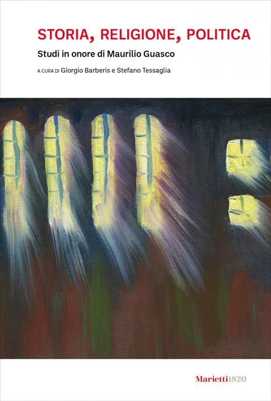 Storia, religione, politica. Studi in onore di Maurilio Guasco - Giorgio Barberis,Stefano Tessaglia - ebook