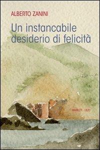Un instancabile desiderio di felicità - Alberto Zanini - copertina