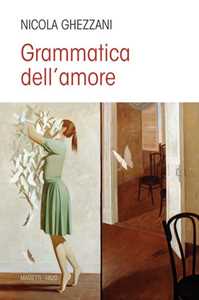 Libro Grammatica dell'amore Nicola Ghezzani