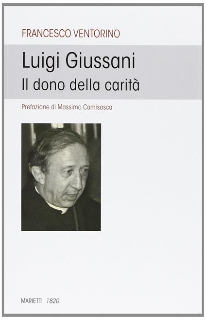 Luigi Giussani. Il dono della carità - Francesco Ventorino - copertina
