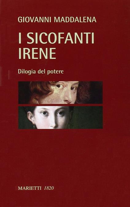 I sicofanti-Irene. Dilogia del potere - Giovanni Maddalena - copertina