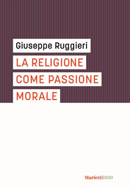 La religione come passione morale - Giuseppe Ruggieri - copertina