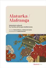 Alaturka/alafranga. Interazioni culturali fra Turchia ed Europa