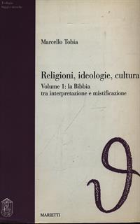 Religioni, ideologie, cultura. Vol. 1: La Bibbia tra interpretazione e mistificazione