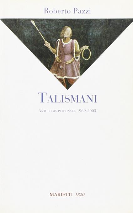 Talismani. Antologia personale 1969-2003 - Roberto Pazzi - copertina