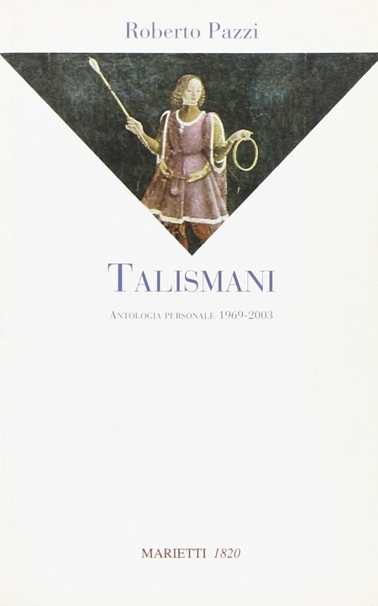 Talismani. Antologia personale 1969-2003 - Roberto Pazzi - copertina