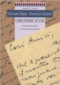 Umilissime scuse - Giovanni Papini,Domenico Giuliotti - copertina