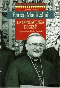 La conoscenza di Gesù - Enrico Manfredini - copertina