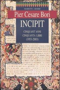 Incipit. Cinquant'anni, cinquanta libri (1953-2003) - Pier Cesare Bori - copertina