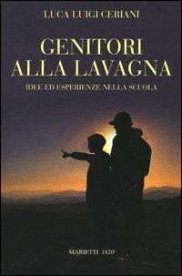 Genitori alla lavagna. Idee ed esperienze nella scuola a - Luca Luigi Ceriani - copertina