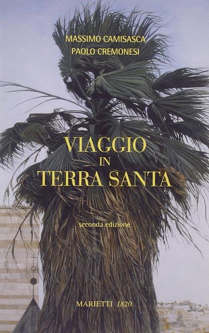 Viaggio in Terra Santa - Massimo Camisasca,Paolo Cremonesi - copertina