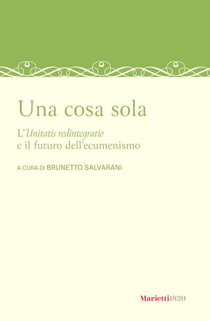 Una cosa sola. L’unitatis redintegratio e il futuro dell’ecumenismo - copertina