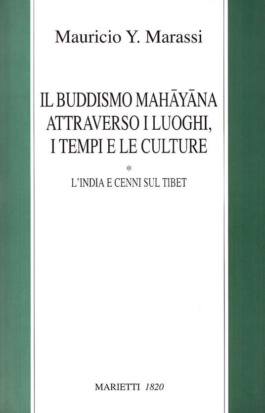 Il buddismo mahayana attraverso i luoghi, i tempi, le culture. L'India e cenni sul Tibet - Y. Marassi Mauricio - copertina