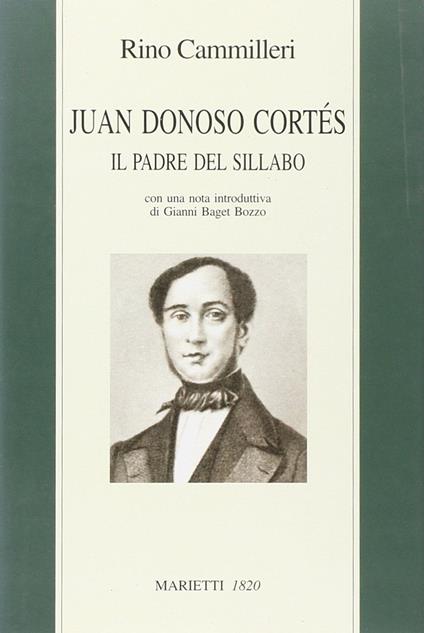 Juan Donoso Cortés. Il padre del Sillabo - Rino Cammilleri - copertina