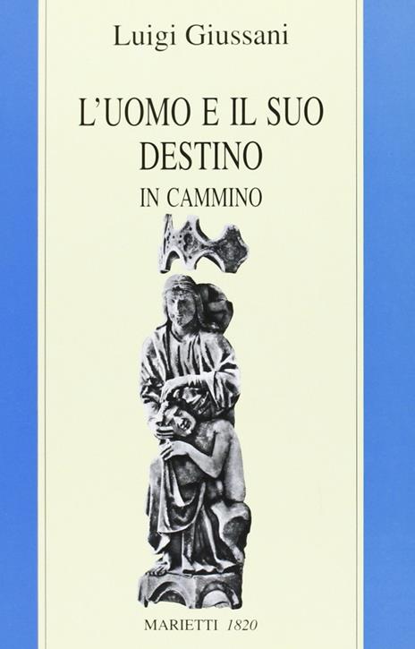 L'uomo e il suo destino. In cammino - Luigi Giussani - copertina