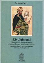 Rivolgimenti. Dialoghi di fine millennio: Raimundo Panikkar, Karlheinz Stockhausen, Hans Küng, Luigi Pintor, Adriana Zarri, Christian Norberg-Schulz