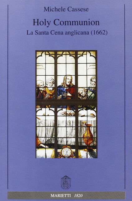 Holy communion. La santa cena anglicana (1662) - Michele Cassese - copertina