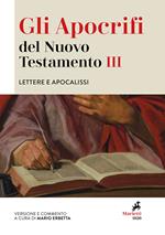 Gli apocrifi del Nuovo Testamento. Vol. 3: Lettere e apocalissi.