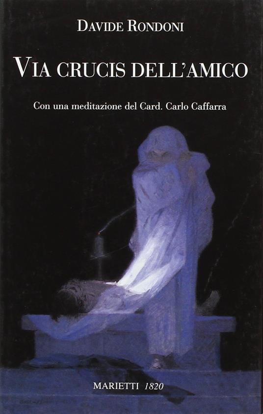 Via Crucis dell'amico. Ediz. illustrata - Davide Rondoni - copertina