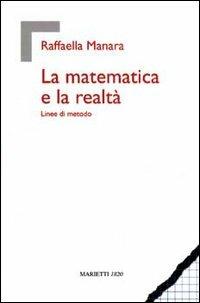 La matematica e la realtà. Linee di metodo - Raffaella Manara - copertina