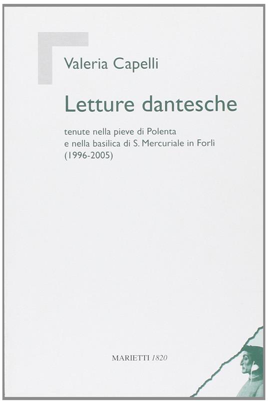 Letture dantesche. Tenute nella pieve di Polenta e nella basilica di S. Mercuriale in Forlì (1996-2005) - Valeria Capelli - copertina