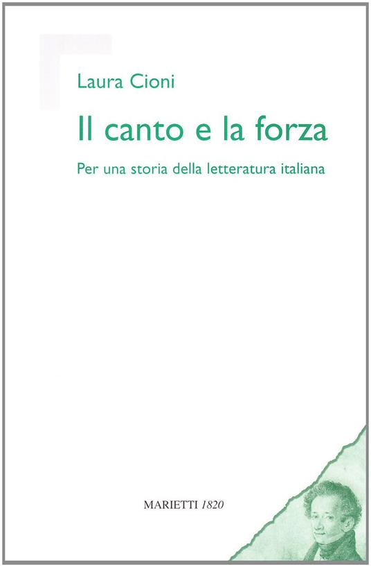 Il canto e la forza. Per una storia della letteratura italiana - Laura Cioni - copertina