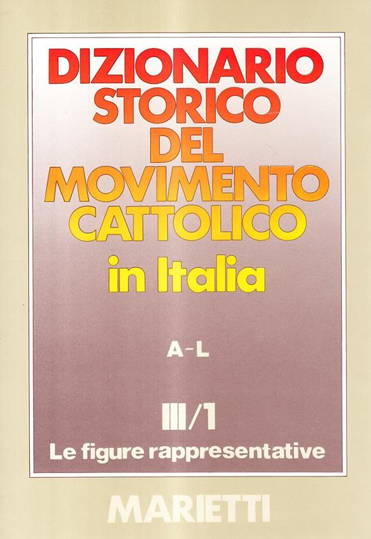 Dizionario storico del movimento cattolico in Italia. Vol. 3/1: Le figure rappresentative A-L - copertina