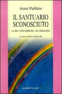 Il santuario sconosciuto. La mia «conversione» all'ebraismo - Aime Pallière - copertina