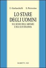 Lo stare degli uomini. Sul senso dell'abitare e sul suo dramma