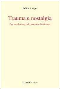 Trauma e nostalgia. Per una lettura del concetto di Heimat - Judith Kasper - copertina