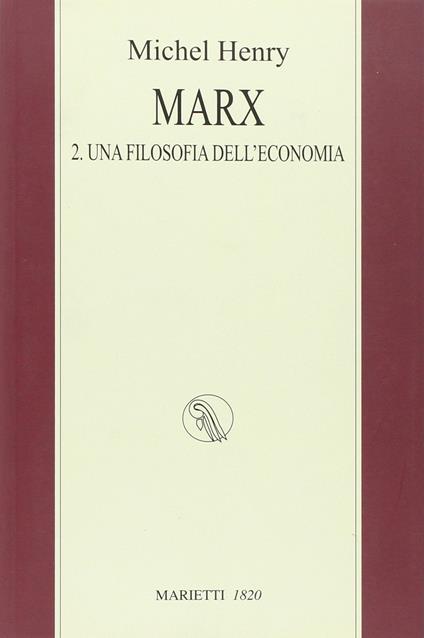 Marx. Vol. 2: filosofia dell'economia, Una. - Michel Henry - copertina