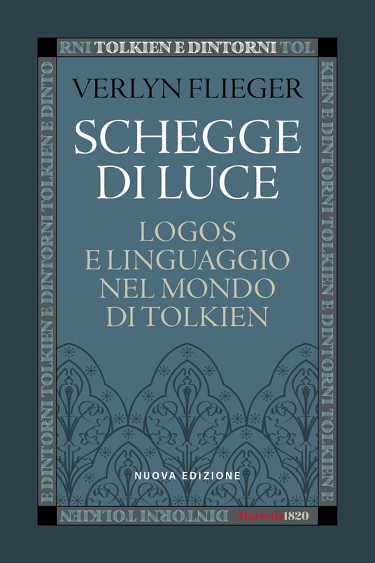 Schegge di luce. Logos e linguaggio nel mondo di Tolkien. Nuova ediz. - Verlyn Flieger - copertina