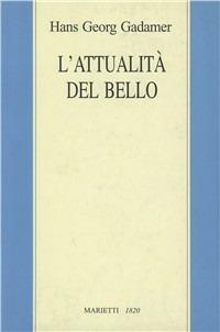 L'attualità del bello. Studi di estetica ermeneutica - Hans Georg Gadamer - copertina
