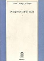 Interpretazioni di poeti. Vol. 1: W. Goethe, F. Hölderlin, H. von Kleist, J. S. Bach.