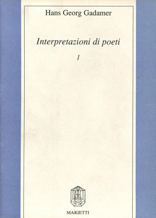 Interpretazioni di poeti. Vol. 1: W. Goethe, F. Hölderlin, H. von Kleist, J. S. Bach. - Hans Georg Gadamer - copertina