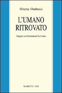 L' umano ritrovato. Saggio su Emmanuel Lévinas - Orietta Ombrosi - copertina