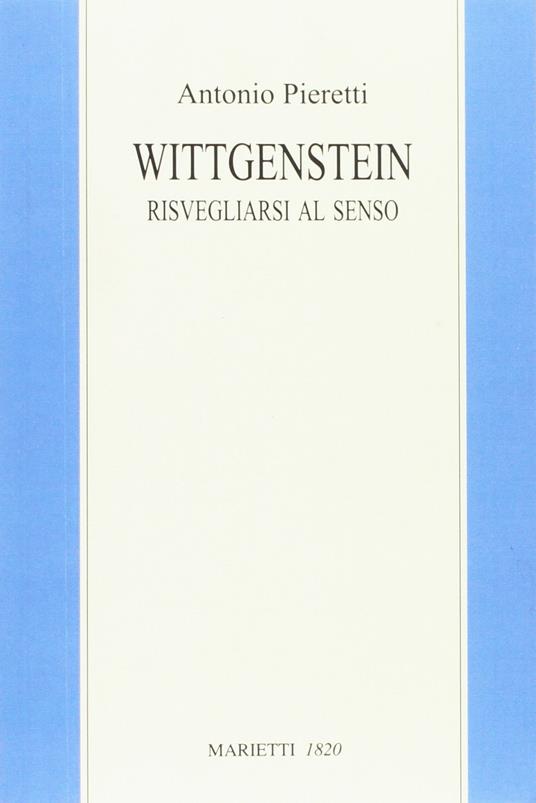 Wittgenstein. Risvegliarsi al senso - Antonio Pieretti - copertina