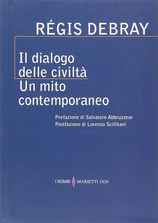 Il dialogo delle civiltà. Un mito contemporaneo - Régis Debray - copertina