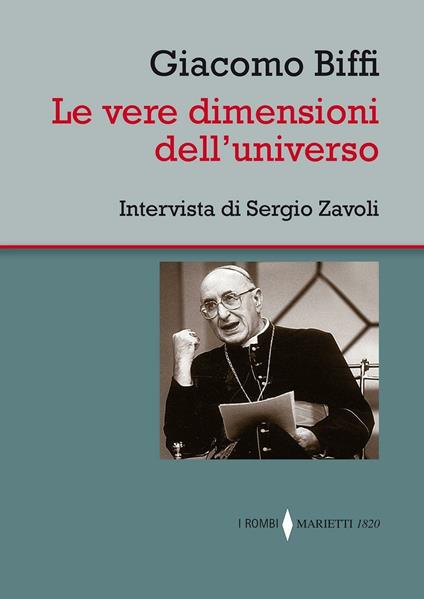 Le vere dimensioni dell'universo. Intervista di Sergio Zavoli - Giacomo Biffi,Sergio Zavoli - copertina