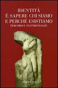 Identità e sapere chi siamo e perché esistiamo. Percorsi e testimonianze - copertina
