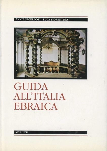 Guida all'Italia ebraica - Annie Sacerdoti,Luca Fiorentino - copertina