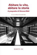 Abitare la vita, abitare la storia. A proposito di Simone Weil