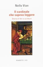 Il cardinale che sapeva leggere. Storie di libri e scritture