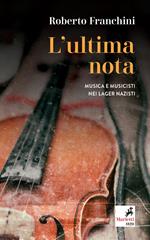 L' ultima nota. Musica e musicisti nei lager nazisti