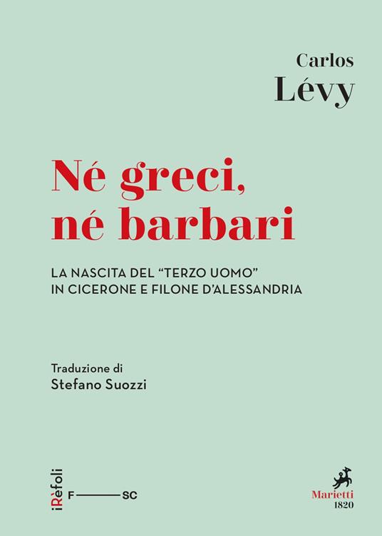 Né greci, né barbari. La nascita del «terzo uomo» in Cicerone e Filone d'Alessandria - Carlos Lévy - ebook