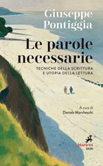 Le parole necessarie. Tecniche della scrittura e utopia della lettura