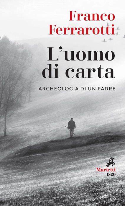 L' uomo di carta. Archeologia di un padre - Franco Ferrarotti - ebook