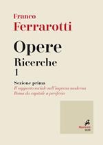 Opere. Ricerche. Vol. 1: Opere. Ricerche