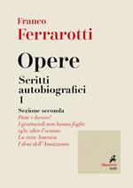 Opere. Scritti autobiografici. Vol. 1/2: Opere. Scritti autobiografici